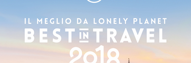 “Best in Travel“ 2018 di Lonely Planet: Emilia Romagna unica meta d’Italia per i viaggi culturali in famiglia