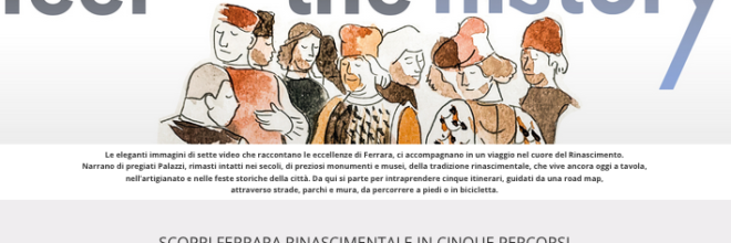 Ferrara invita a riscoprire dal web la sua anima rinascimentale  “FEEL THE HISTORY”: luoghi, arte, food alla Corte degli Este