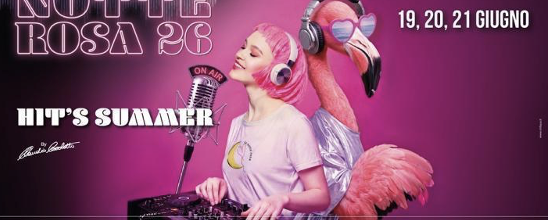 La Notte Rosa 2026 – Hit’s Summer (19, 20, 21 giugno)