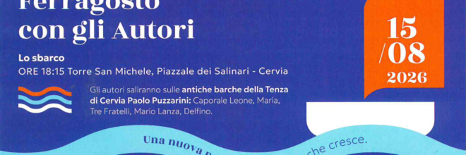 CONTO ALLA ROVESCIA PER IL GRAN FINALE DI FERRAGOSTO A CERVIA.  SABATO 15 AGOSTO 2026  “SBARCO DEGLI AUTORI”